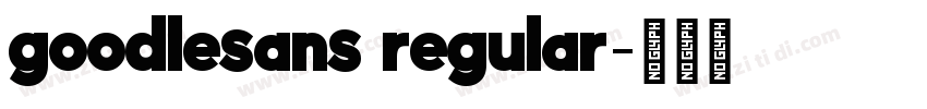 goodlesans regular字体转换 goodlesans regular字体转换